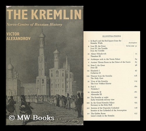 Item #94178 The Kremlin; Nerve-Centre of Russian History. Translated by Roy Monkcom. Victor Alexandrov, 1908-?