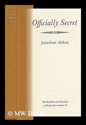 Item #94257 Officially Secret. Jonathan Aitken, 1942