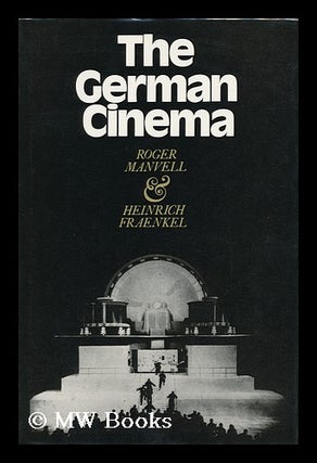 Item #94295 The German Cinema. Roger Manvell, Heinrich Fraenkel, Joint Authors