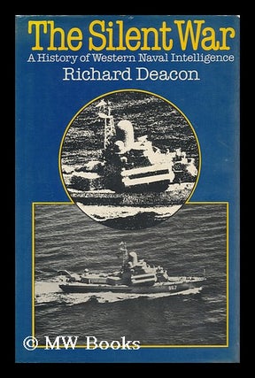 Item #94350 The Silent War : a History of Western Naval Intelligence / Richard Deacon [I. E. D....