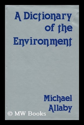 Item #94424 A Dictionary of the Environment. Michael Allaby