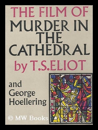 Item #94431 The Film of Murder in the Cathedral. T. S. Eliot