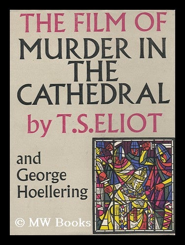 Item #94431 The Film of Murder in the Cathedral. T. S. Eliot.