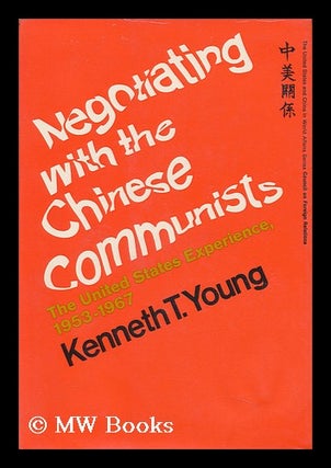 Item #94472 Negotiating with the Chinese Communists : the United States Experience, 1953-1967....