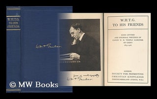 Item #94523 W. H. T. G. to His Friends : Some Letters and Informal Writings of Canon W. H. Temple...