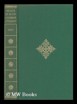 Item #94529 Relics of an Un-Common Attorney, Reginald L. Hine / Memoir by Richenda Scott....