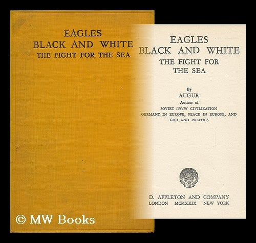Item #94643 Eagles Black and White, the Fight for the Sea, by Augur [Pseud. ]. Vladimir Poliakoff.
