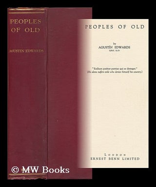 Item #94717 Peoples of Old, by Agustin Edwards. Agustin Edwards