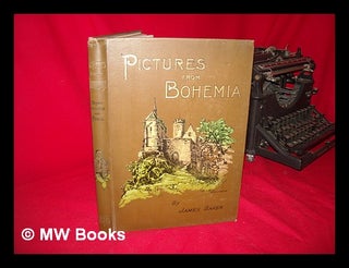 Item #94722 Pictures from Bohemia Drawn with Pen and Pencil ; with a Map and One Hundred and...