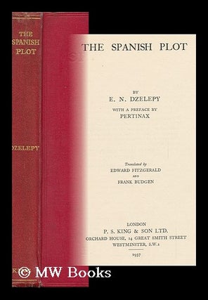 Item #94800 The Spanish Plot ; with a Preface by Pertinax. Translated by Edward Fitzgerald and...