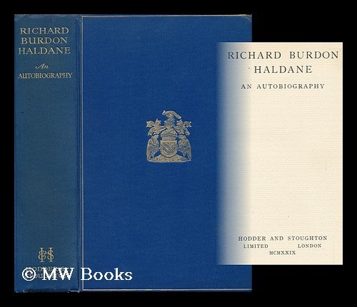 Item #94824 An Autobiography. Richard Burdon Haldane Haldane, Viscount.