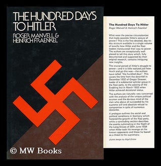 Item #94871 The Hundred Days to Hitler. Roger Manvell, Heinrich Fraenkel, Joint Authors