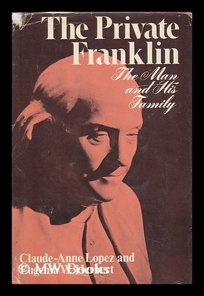 Item #94979 The Private Franklin : the Man and His Family. Claude Anne Lopez, Eugenia W. Herbert,...
