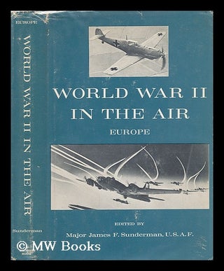 Item #9498 World War II in the Air - [Part Two - Europe] - (Volume 2 of 2 Volumes). Major James...