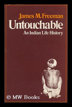 Item #94996 Untouchable : an Indian Life History / James M. Freeman. James M. Freeman