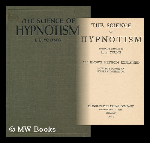 Item #95027 The Science of Hypnotism, ... all Known Methods Explained, How to Become an Expert Operator. Lou Ella Young, Mrs.