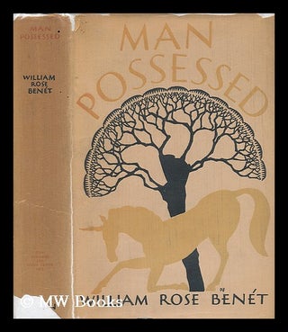 Item #95033 Man Possessed; Being the Selected Poems of William Rose Benet. William Rose Benet