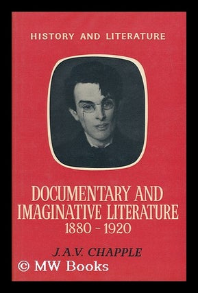 Item #95308 Documentary and Imaginative Literature, 1880-1920. John Alfred Victor Chapple, 1928