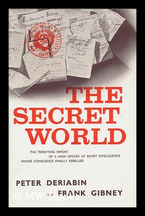 Item #95375 The Secret World. Peter Deriabin, Frank Gibney, Joint Authors, 1921-?