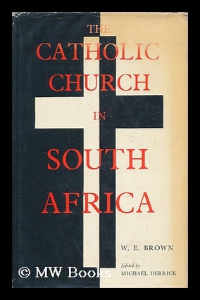 Item #95430 The Catholic Church in South Africa. William Eric Brown