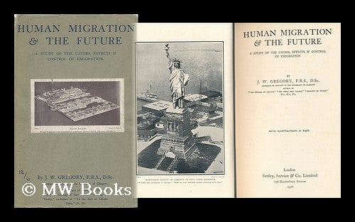 Item #95458 Human Migration & the Future : a Study of the Causes, Effects & Control of Emigration. John Walter Gregory.