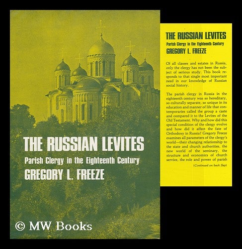 Item #95836 The Russian Levites : Parish Clergy in the Eighteenth Century. Gregory L. Freeze, 1945-.