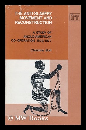 Item #96378 The Anti-Slavery Movement and Reconstruction : a Study in Anglo-American...