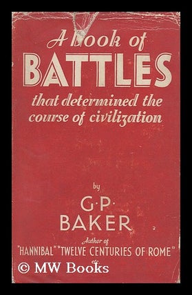 Item #96532 A Book of Battles : Being a Description of Fifteen Battles That Determined the Course...