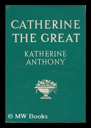 Item #96542 Catherine the Great. Katharine Susan Anthony