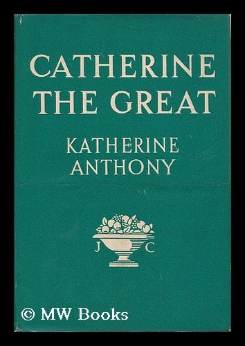 Item #96542 Catherine the Great. Katharine Susan Anthony.