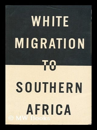 Item #96572 White Migration to Southern Africa : a European Study Compiled and Produced by Angola...