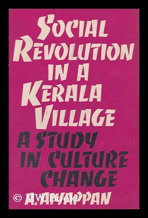 Item #96584 Social Revolution in a Kerala Village; a Study in Culture Change. A. Aiyappan, 1905-?