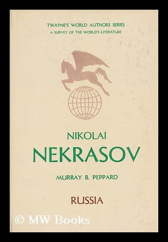 Item #96664 Nikolai Nekrasov, by M. B. Peppard. Murray B. Peppard.