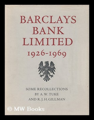 Item #96731 Barclays Bank Limited, 1926-1969: Some Recollections. A. W. Tuke, R. J. H. Gillman,...