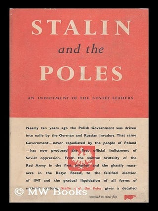 Stalin and the Poles; an Indictment of the Soviet Leaders. Bronislaw Kusnierz.