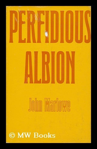 Item #96760 Perfidious Albion: the Origins of Anglo-French Rivalry in the Levant. John Marlowe.