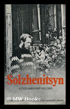 Item #96921 Solzhenitsyn; a Documentary Record. Edited and with an Introd. by Leopold Labedz....