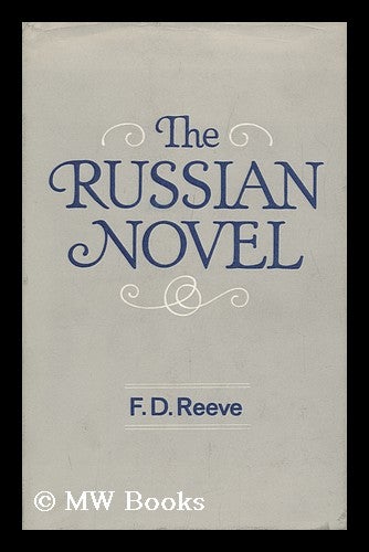 Item #96934 The Russian Novel. F. D. Reeve, Franklin D., 1928-?