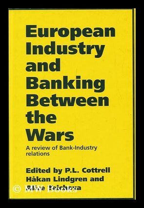 Item #97015 European Industry and Banking between the Wars : a Review of Bank-Industry Relations....