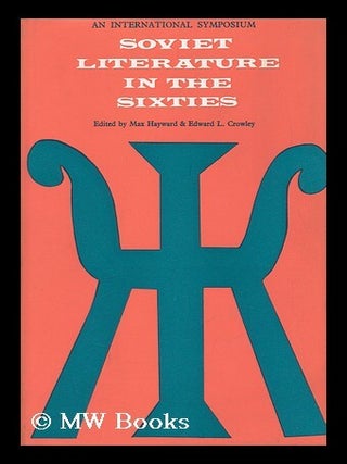 Item #97203 Soviet Literature in the Sixties; an International Symposium. Max Hayward, Edward L....