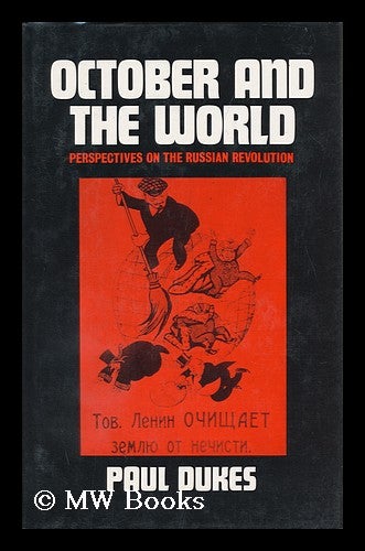 Item #97393 October and the World : Perspectives on the Russian Revolution. Paul Dukes, 1934-?