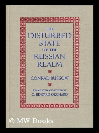 Item #97429 The Disturbed State of the Russian Realm / Conrad Bussow ; Translated and Edited by...