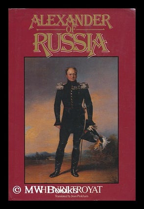 Item #97746 Alexander of Russia : Napoleon's Conqueror / Henri Troyat ; Translated by Joan...