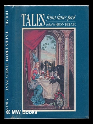 Item #97809 Tales from Times Past / Edited by Bryan Holme. Bryan Holme