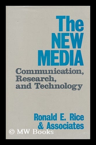 The New Media : Communication, Research, and Technology / Ronald E ...