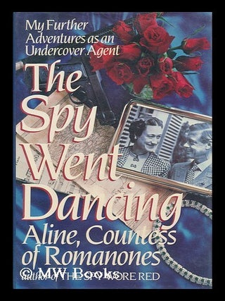 Item #97923 The Spy Went Dancing. Countess Of Romanones Aline