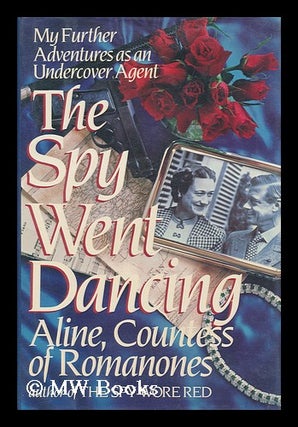 Item #97923 The Spy Went Dancing. Countess Of Romanones Aline, 1923-?