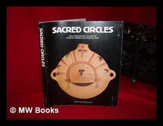 Item #98175 Sacred Circles [Exhibition Catalogue] : Two Thousand Years of North American Indian...