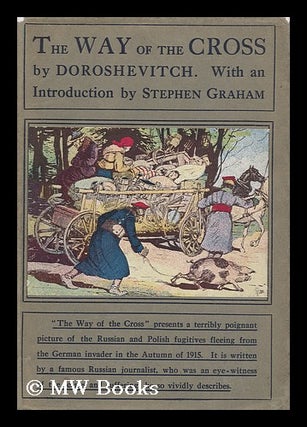 Item #98451 The Way of the Cross, by V. Doroshevitch, with an Introductory Note by Stephen...