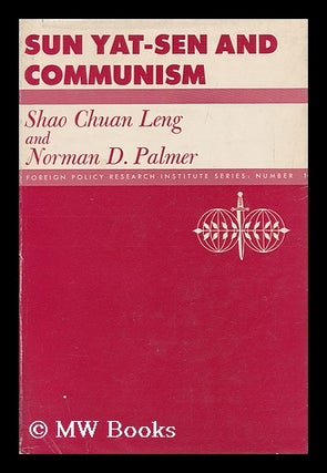 Item #98605 Sun Yat-Sen and Communism. Shao Chuan Leng, Norman Dunbar Palmer, 1921-?, Joint Authors